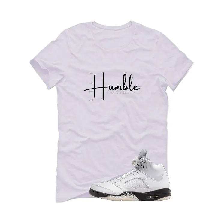 Air Jordan 5 White Black White T-Shirt (Stay Humble)| illcurrency