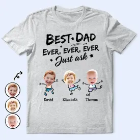 Family - Custom Photo Best Dad Grandpa Ever Ever Ever Ever Just Ask - Personalized Unisex T-shirt